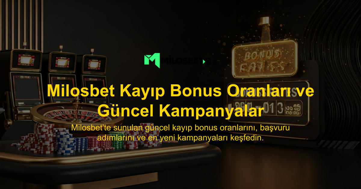 Milosbet Kayıp Bonus Oranları ve Güncel Kampanyalar