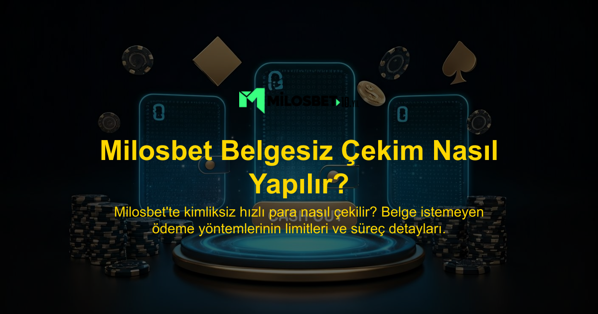 Milosbet Belgesiz Çekim Nasıl Yapılır?