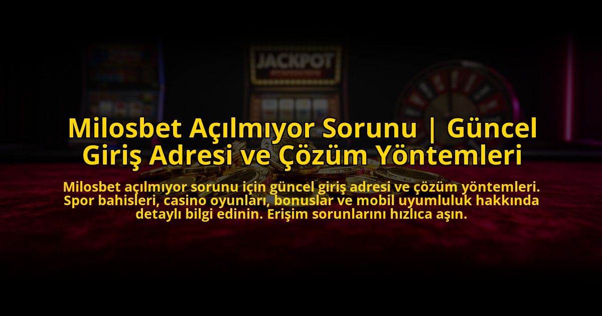 Milosbet-Acilmiyor-Sorunu-Guncel-Giris-Adresi-ve-Cozum-Yontemleri-overlay-1772890100.jpg