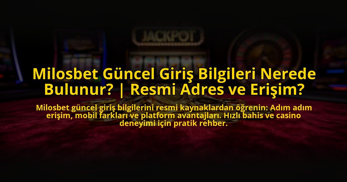 Milosbet-Guncel-Giris-Bilgileri-Nerede-Bulunur-Resmi-Adres-ve-Erisim-overlay-1773591794.jpg