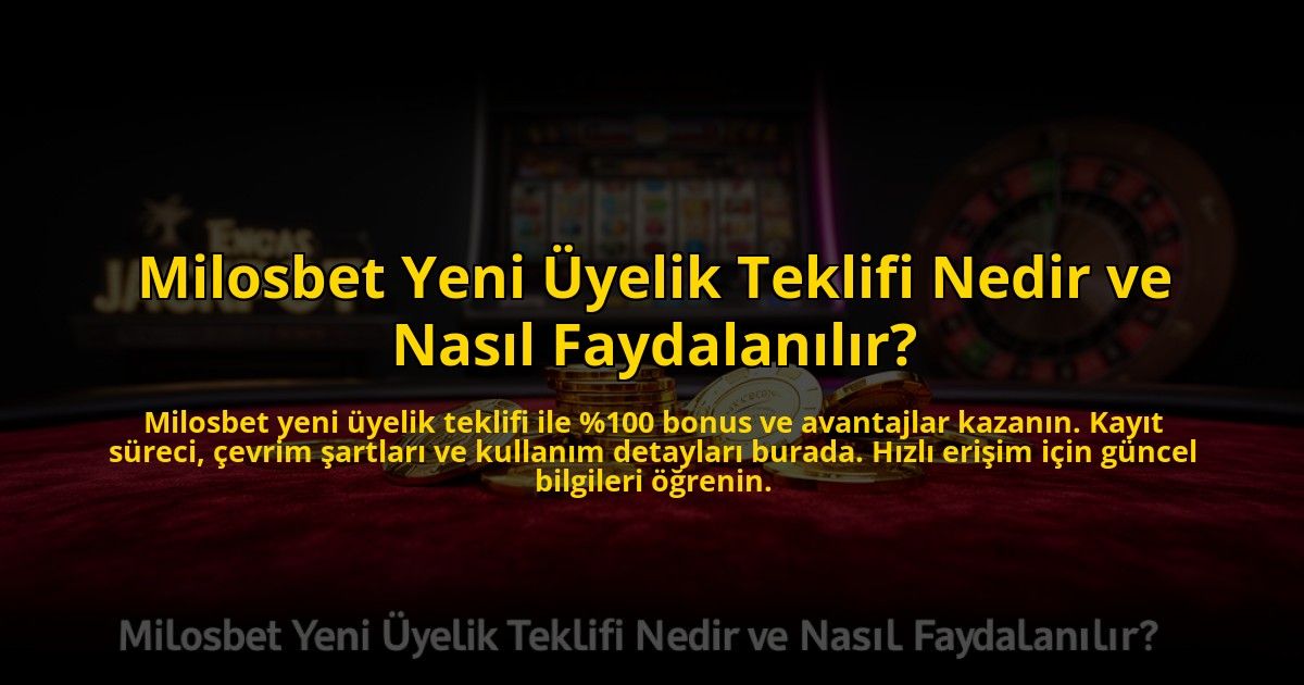 Milosbet-Yeni-Uyelik-Teklifi-Nedir-ve-Nasil-Faydalanilir-overlay-1773085961.jpg