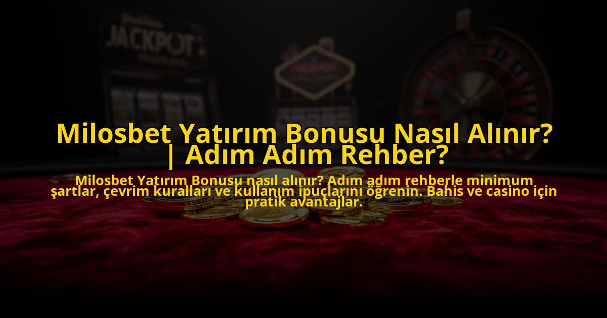 Milosbet-Yatirim-Bonusu-Nasil-Alinir-Adim-Adim-Rehber-overlay-1776023703.jpg